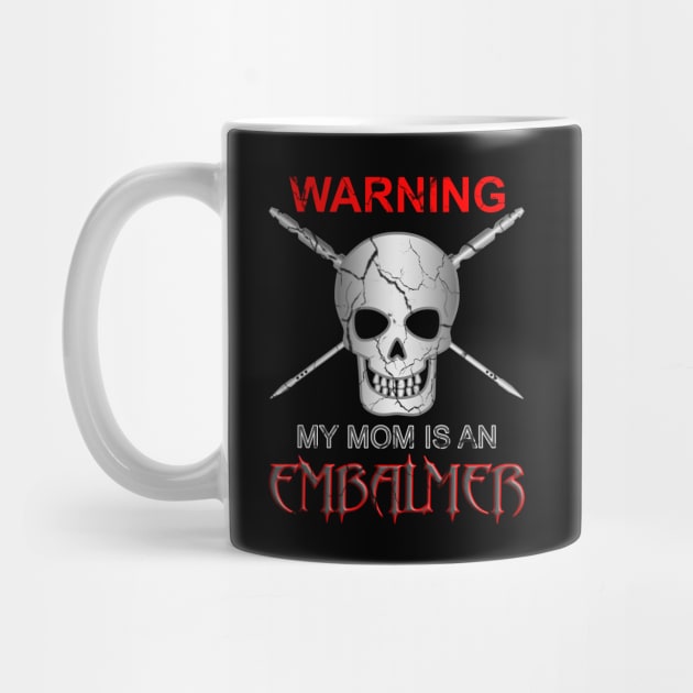 Warning My Mom Is an Embalmer Mortician Skull by Graveyard Gossip